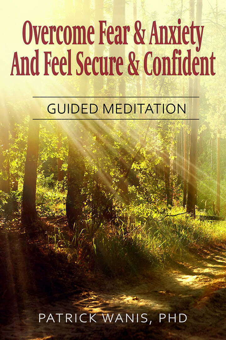 Overcome Fear And Anxiety And Feel Secure & Resilient Meditation - Patrick Wanis PhD