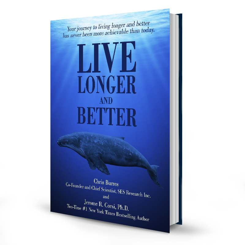 Live Longer and Better: by Chris Burres Co-Founder of SES Research, Inc. and Jerome Corsi 2X New York Times Best Seller