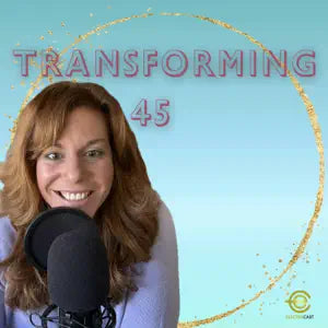 Transforming 45 Podcast